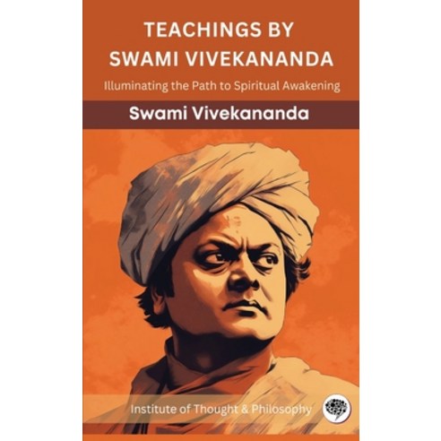(영문도서) Teachings by Swami Vivekananda: Illuminating the Path to Spiritual Awakening (by ITP Press) Hardcover, Grapevine India, English, 9789357245647