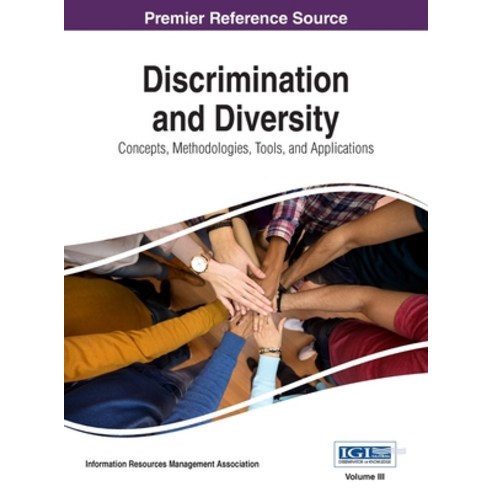 (영문도서) Discrimination and Diversity: Concepts Methodologies Tools and Applications VOL 3 Hardcover, Information Science Reference, English, 9781668428962