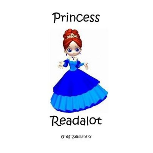 (영문도서) Princess Readalot Paperback, Createspace Independent Pub..., English, 9781717433138