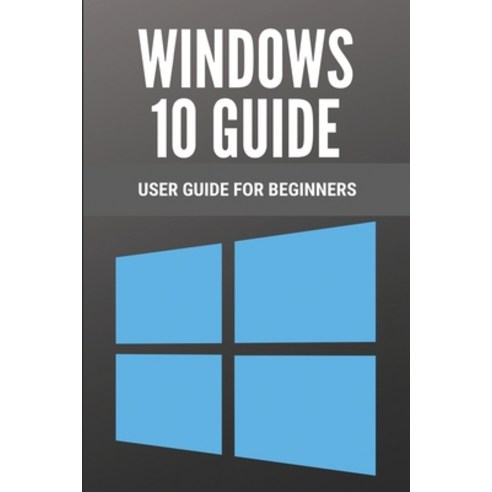 Windows 10 Guide: User Guide For Beginners: Windows Server 2016 Licensing Guide Paperback, Independently Published, English, 9798728056188