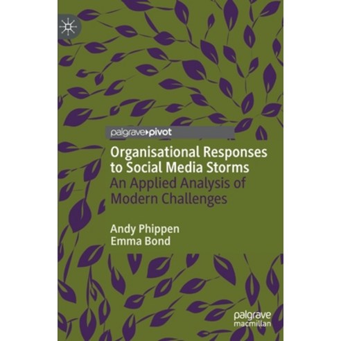 Organisational Responses to Social Media Storms: An Applied Analysis of Modern Challenges Hardcover, Palgrave MacMillan