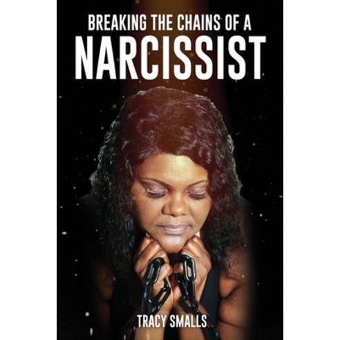 Breaking the Chains of a Narcissist Paperback, Independently Published