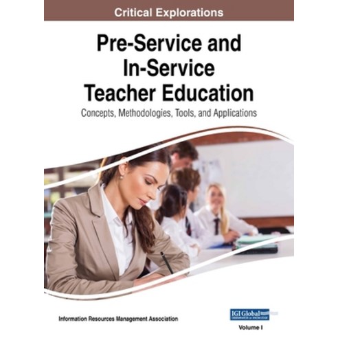 (영문도서) Pre-Service and In-Service Teacher Education: Concepts Methodologies Tools and Application... Hardcover, Information Science Reference, English, 9781668430446