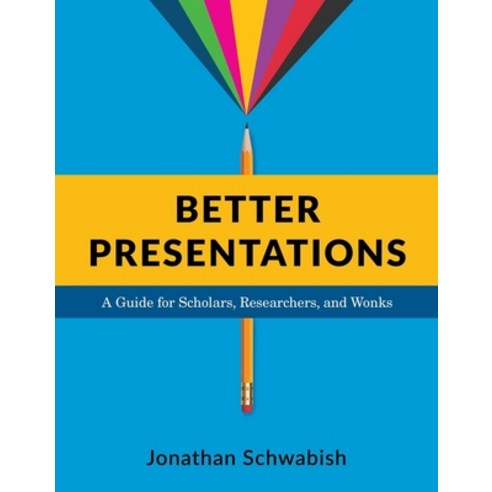 (영문도서) Better Presentations: A Guide for Scholars Researchers and Wonks Hardcover, Columbia University Press, English, 9780231175203