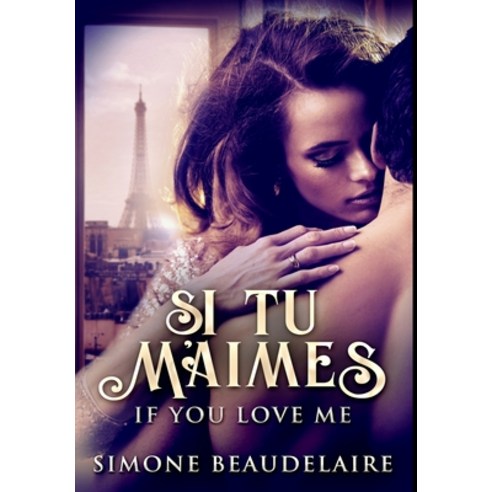 Si tu m''Aimes: Premium Hardcover Edition Hardcover, Blurb, English, 9781034052531