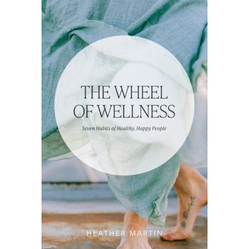 (영문도서) The Wheel of Wellness: 7 Habits of Healthy Happy People Paperback, FriesenPress, English, 9781039117518