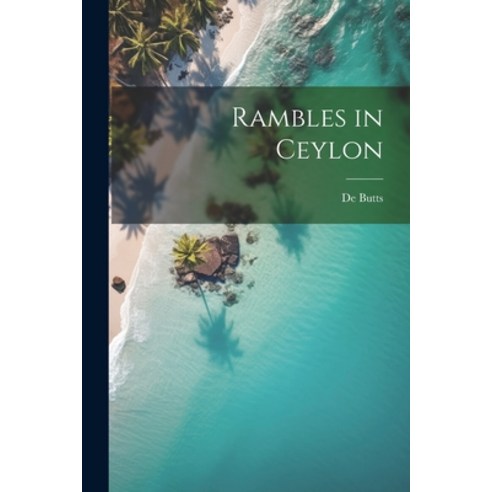 (영문도서) Rambles in Ceylon Paperback, Legare Street Press, English, 9781022046931