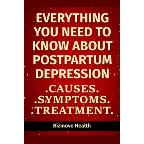 (영문도서) Everything you need to know about Postpartum Depression: Causes Symptoms Treatment Paperback, Independently Published, English, 9798500967107