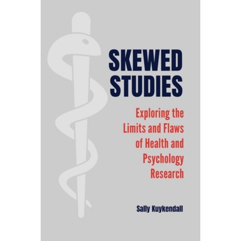 (영문도서) Skewed Studies: Exploring the Limits and Flaws of Health and Psychology Research Paperback, Bloomsbury Academic, English, 9798765125069
