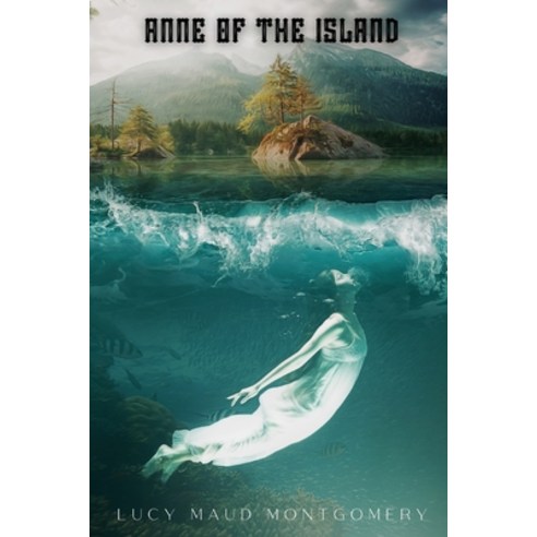 Anne of the Island Paperback, Independently Published, English, 9798734037126