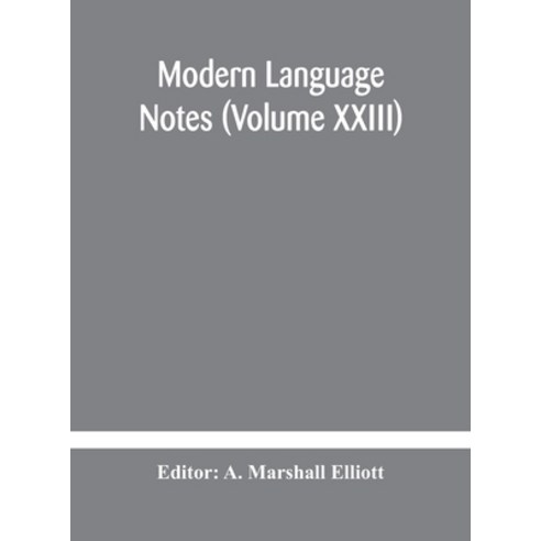 Modern language notes (Volume XXIII) Hardcover, Alpha Edition, English, 9789354180132