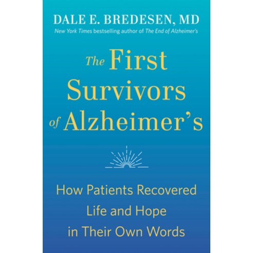 The First Survivors of Alzheimer''s: How Patients Recovered Life and Hope in Their Own Words Paperback, Avery Publishing Group, English, 9780593192429