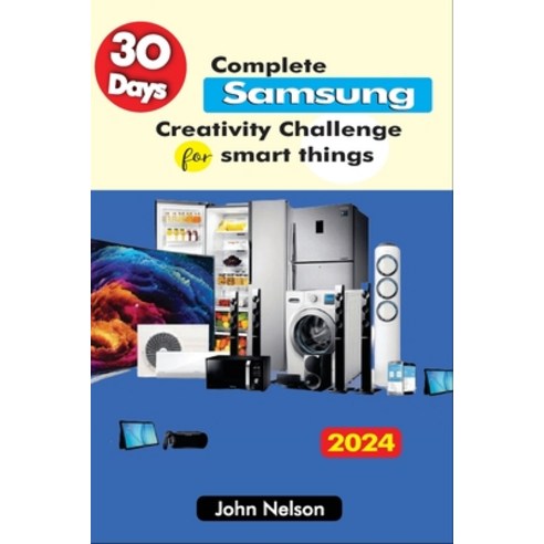 (영문도서) 30 Days Complete Samsung Creativity Challenge for smart things Paperback, Independently Published, English, 9798872607786