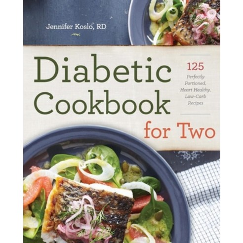(영문도서) Diabetic Cookbook for Two: 125 Perfectly Portioned Heart-Healthy Low-Carb Recipes Paperback, Rockridge Press, English, 9781623156077