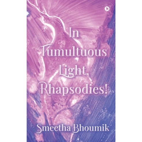 (영문도서) In Tumultuous Light Rhapsodies! Paperback, Notion Press, English, 9798890667489