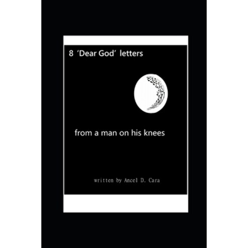 (영문도서) 8 ''Dear God'' Letters - from a man on his knees Paperback, Independently Published, English, 9798723319035