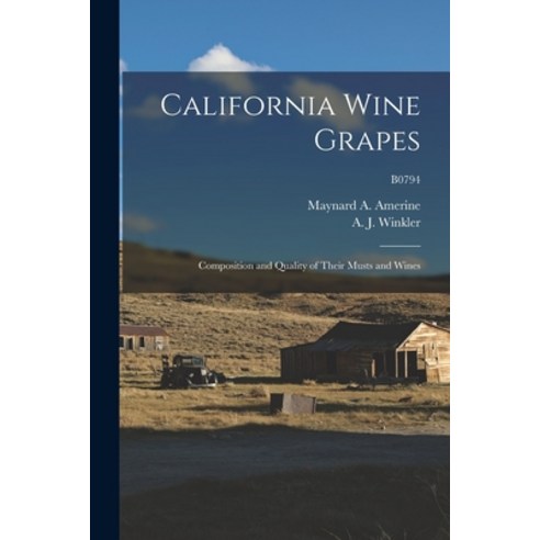 (영문도서) California Wine Grapes: Composition and Quality of Their Musts and Wines; B0794 Paperback, Hassell Street Press, English, 9781015061705