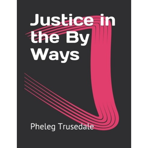 Justice in the By Ways Paperback, Independently Published, English, 9798716561991