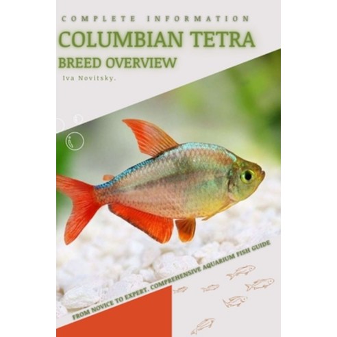 (영문도서) Columbian Tetra: From Novice to Expert. Comprehensive Aquarium Fish Guide Paperback, Independently Published, English, 9798399741796