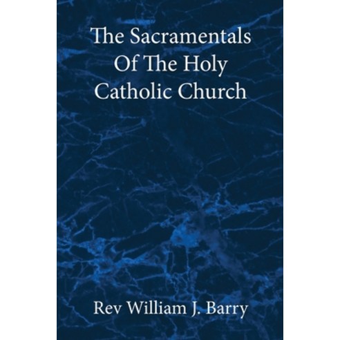 The Sacramentals Of The Holy Catholic Church: Large Print Edition Paperback, St Athanasius Press