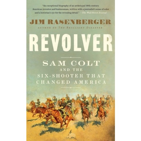 Revolver: Sam Colt and the Six-Shooter That Changed America Paperback, Scribner Book Company, English, 9781501166396