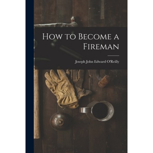(영문도서) How to Become a Fireman Paperback, Legare Street Press, English, 9781015871274