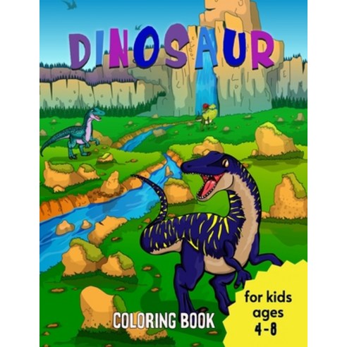 Dinosaurs Coloring Book for Kids Ages 4-8: Dinosaurs Coloring Book for Kids great gift for Boys & Gi... Paperback, Independently Published