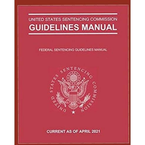 Federal Sentencing Guidelines 2021 Edition Paperback, Amazon Digital Services LLC..., English, 9798736700516