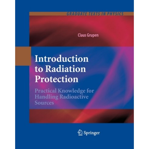 (영문도서) Introduction to Radiation Protection: Practical Knowledge for Handling Radioactive Sources Paperback, Springer, English, 9783662496039