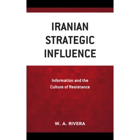 (영문도서) Iranian Strategic Influence: Information and the Culture of Resistance Hardcover, Rowman & Littlefield Publis..., English, 9781538164679