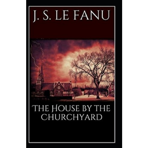 The House by the Church-Yard Illustrated Paperback, Independently Published, English, 9798738717680