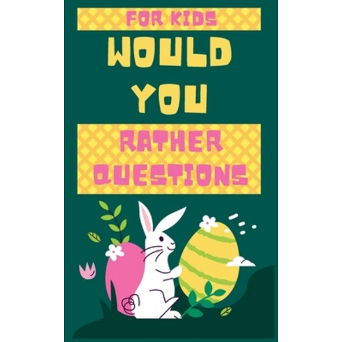 would you rather questions for kids ester edition: The Funniest Collection of "Would You Rather" Si... Paperback, Independently Published, English, 9798714762178