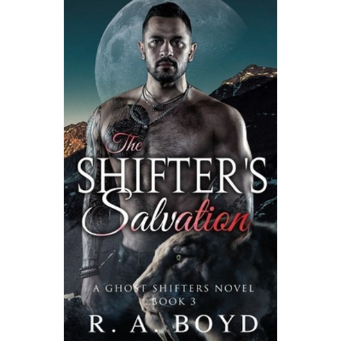 (영문도서) The Shifter''s Salvation: A Ghost Shifters Novel Paperback, Independently Published, English, 9798560319113