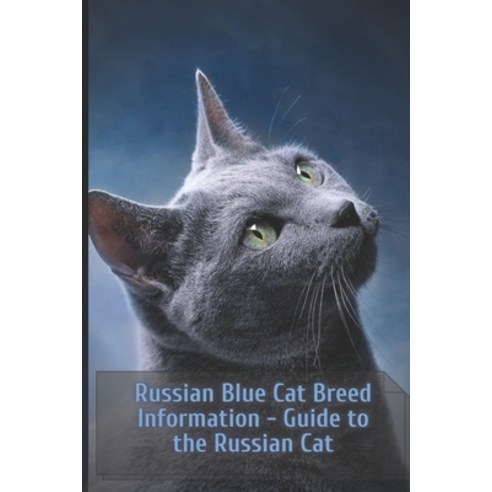 (영문도서) Russian Blue Cat Breed Information: Guide to the Russian Cat Paperback, Independently Published, English, 9798516267079