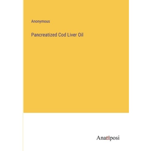 (영문도서) Pancreatized Cod Liver Oil Paperback, Anatiposi Verlag, English, 9783382121440