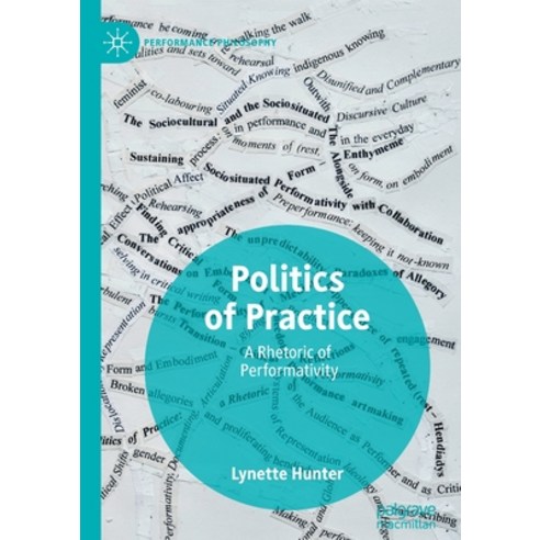 Politics of Practice: A Rhetoric of Performativity Paperback, Palgrave MacMillan, English, 9783030140212