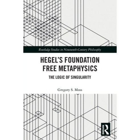 (영문도서) Hegel''s Foundation Free Metaphysics: The Logic of Singularity Paperback, Routledge, English, 9780367503062