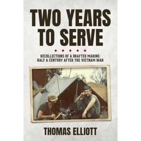 (영문도서) Two Years to Serve: Recollections of a Drafted Marine: Half a Century after the Vietnam War Paperback, Palmetto Publishing, English, 9798885909419