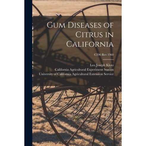 (영문도서) Gum Diseases of Citrus in California; C396 rev 1960 Paperback, Hassell Street Press, English, 9781014782625