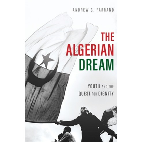 (영문도서) The Algerian Dream: Youth and the Quest for Dignity Paperback, New Degree Press, English, 9781636767161