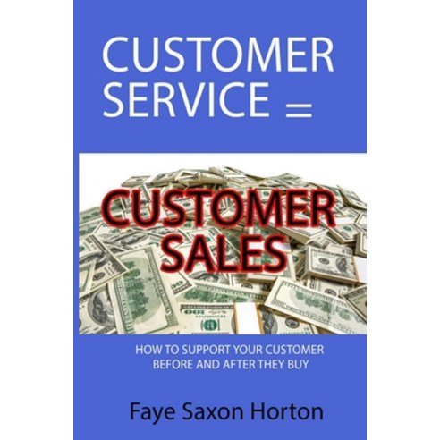 Customer Service = Customer Sales Paperback, Independently Published, English, 9798566624518