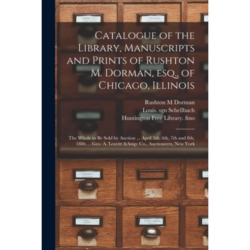 (영문도서) Catalogue of the Library Manuscripts and Prints of Rushton M. Dorman Esq. of Chicago Illi... Paperback, Legare Street Press, English, 9781015156951