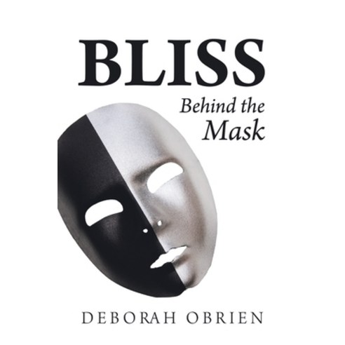 (영문도서) Bliss: Behind the Mask Paperback, Balboa Press, English, 9781982277406