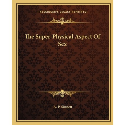 (영문도서) The Super-Physical Aspect Of Sex Paperback, Kessinger Publishing, English, 9781162830346