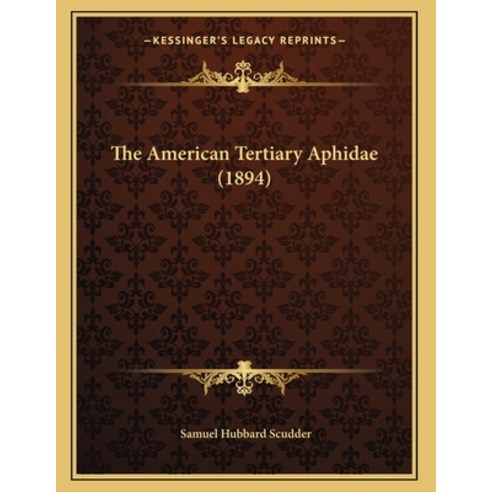 The American Tertiary Aphidae (1894) Paperback, Kessinger Publishing, English, 9781166904807