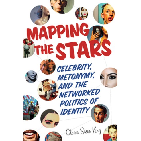 (영문도서) Mapping the Stars: Celebrity Metonymy and the Networked Politics of Identity Paperback, Ohio State University Press, English, 9780814258804