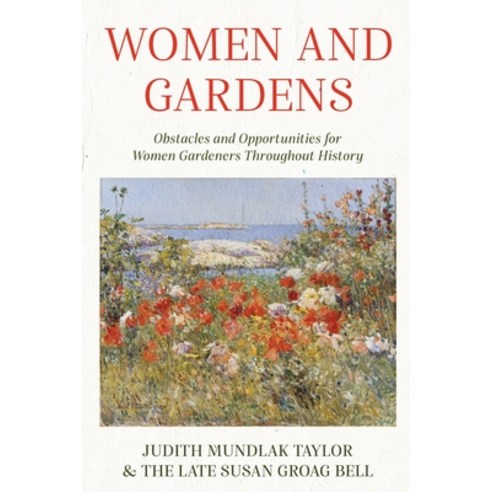 (영문도서) Women and Gardens: Obstacles and Opportunities for Women Gardeners Throughout History Paperback, Taylorhort Press, English, 9780578942476