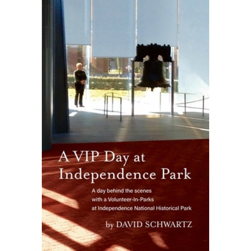 A VIP Day at Independence Park: A day behind the scenes with a Volunteer-In-Parks at Independence Na... Paperback, Sticky Earth Books, English, 9780998644974