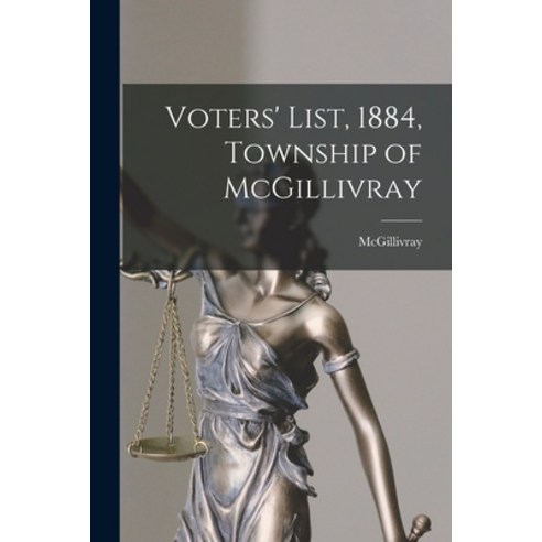 (영문도서) Voters'' List 1884 Township of McGillivray [microform] Paperback, Legare Street Press, English, 9781013892196