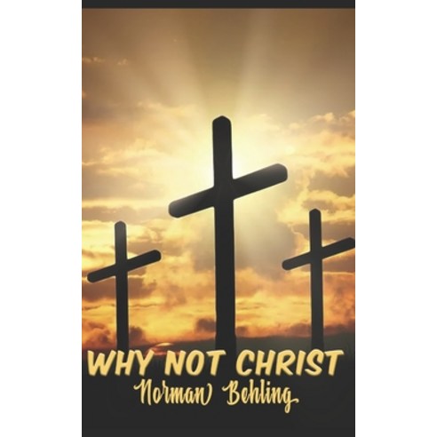 (영문도서) Why Not Christ Paperback, Norman Behling, English, 9781005025984